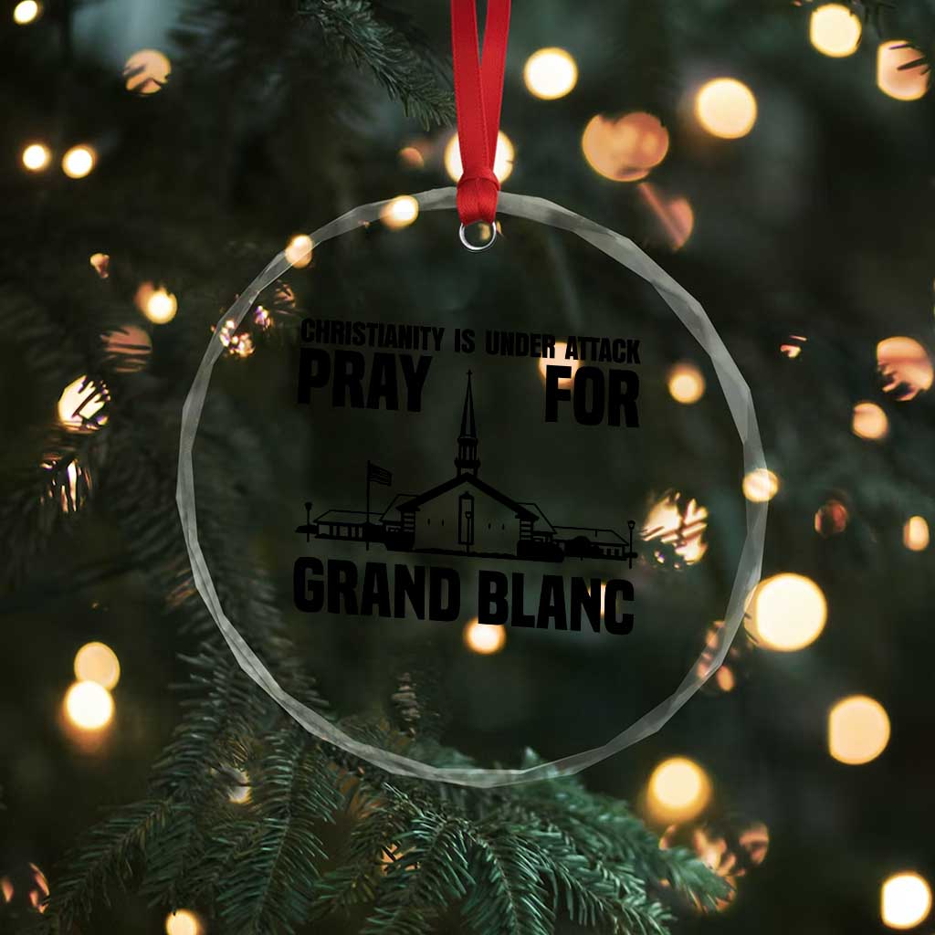Christianity Is Under Attack Crystal Glass Ornament Pray for Grand Blanc Church Michigan Faith Support TS02 Print Your Wear