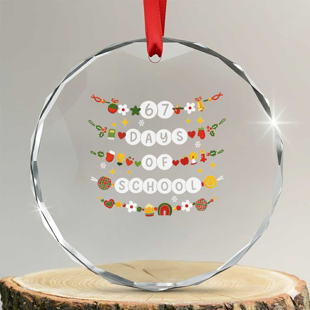 Christmas 67 Days of School Crystal Glass Ornament Bracelets 6 7 Teacher Student Funny Six Seven Meme Slang TS10 Transparent Glass 3'' Circle Print Your Wear