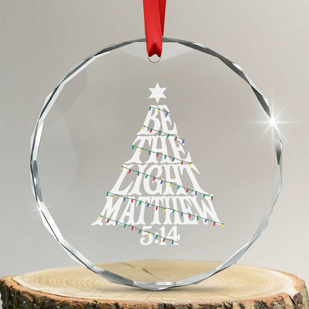 Christmas Be The Light Crystal Glass Ornament Christian Xmas Bible Verse TS11 Transparent Glass 3'' Circle Print Your Wear
