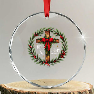 Christmas Be The Light Crystal Glass Ornament Christian Xmas Holiday Wreath Cross TS11 Transparent Glass 3'' Circle Print Your Wear