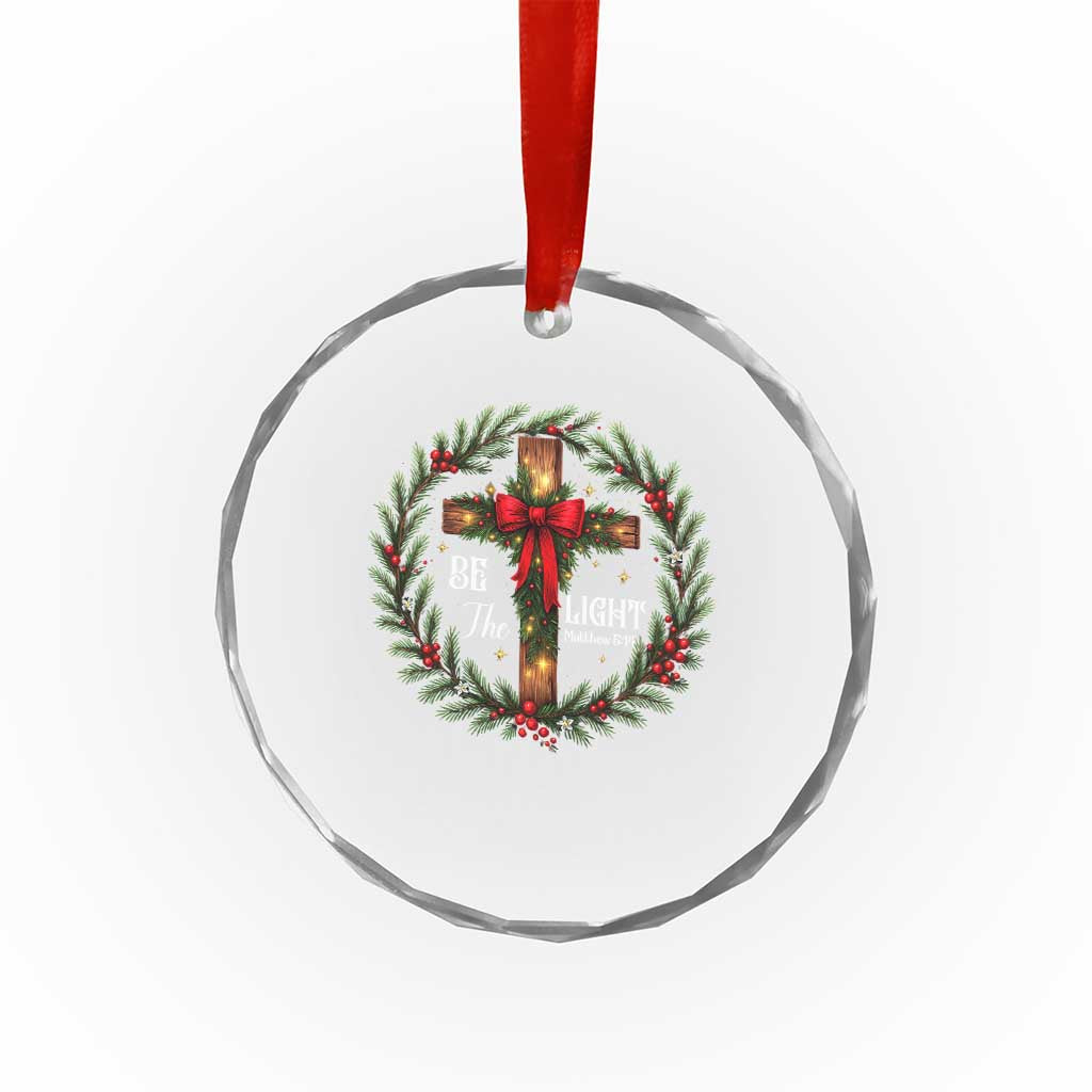 Christmas Be The Light Crystal Glass Ornament Christian Xmas Holiday Wreath Cross TS11 Print Your Wear