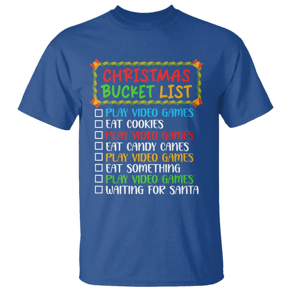 Christmas Bucket List Play Video Games Eat Something And Wait For Santa T Shirt TS09 Royal Blue Printyourwear