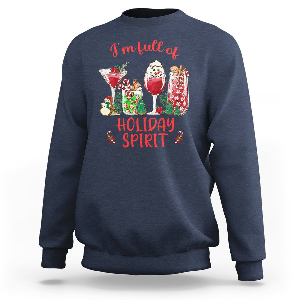Christmas Cocktails Drinking I'm Full Of Holiday Spirit Sweatshirt TS09 Navy Printyourwear