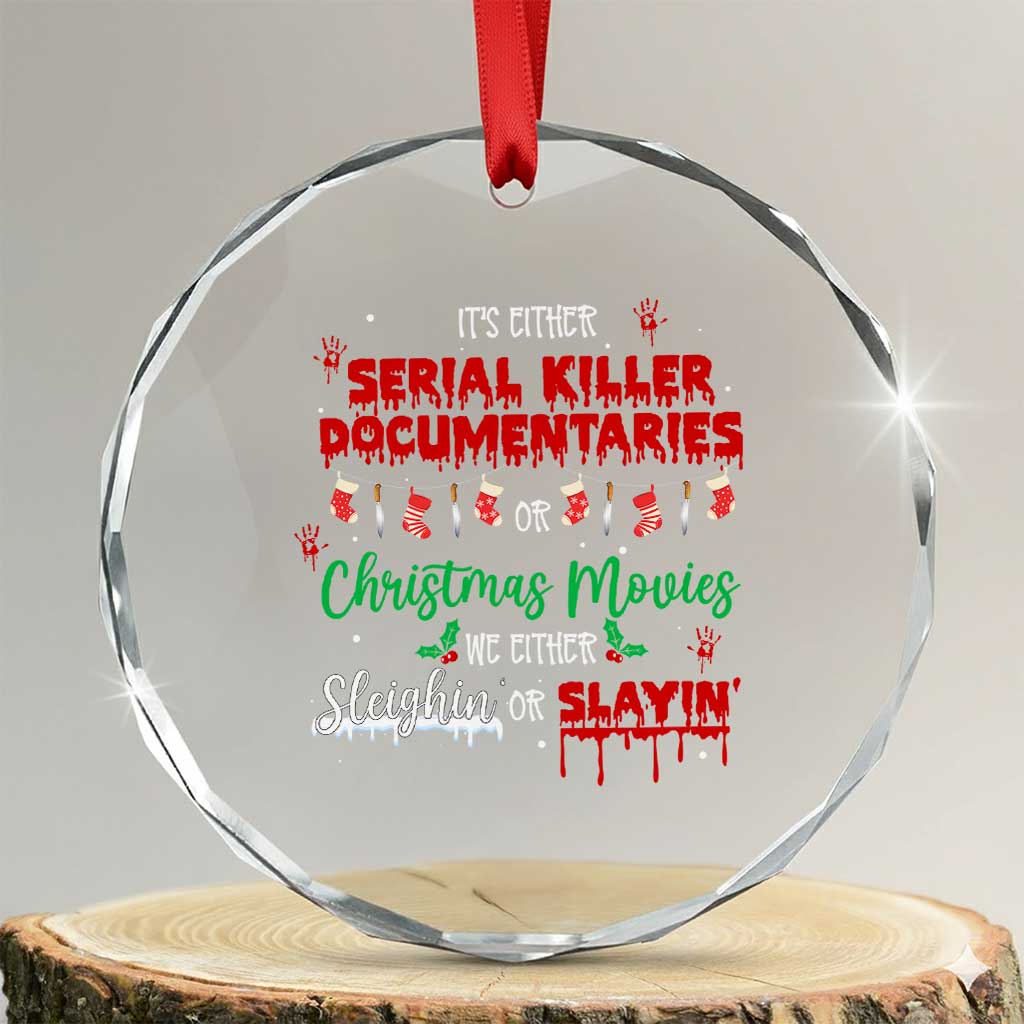 Christmas Criminal Podcast Lover Crystal Glass Ornament It's Either Serial Killer Documentaries Or Christmas Movie TS11 Transparent Glass 3'' Circle Print Your Wear