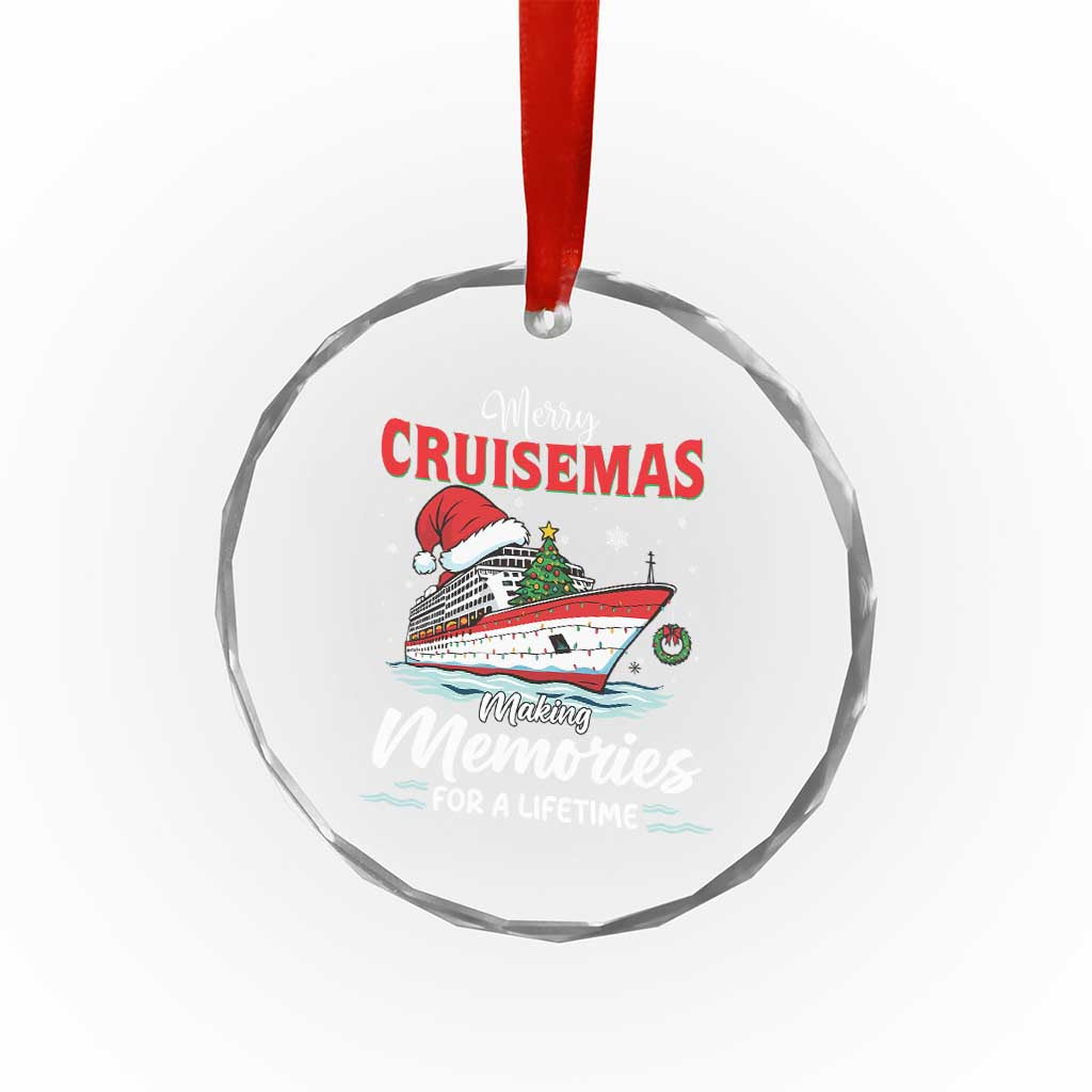 Christmas Cruise Crystal Glass Ornament Merry Cruisemas Making Memories For A Life Time TS14 Print Your Wear