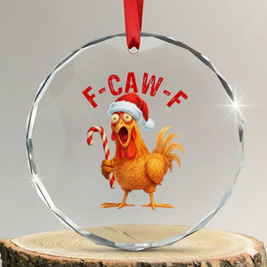 Christmas F Caw F Crystal Glass Ornament Funny Chicken Meme TS14 Transparent Glass 3'' Circle Print Your Wear