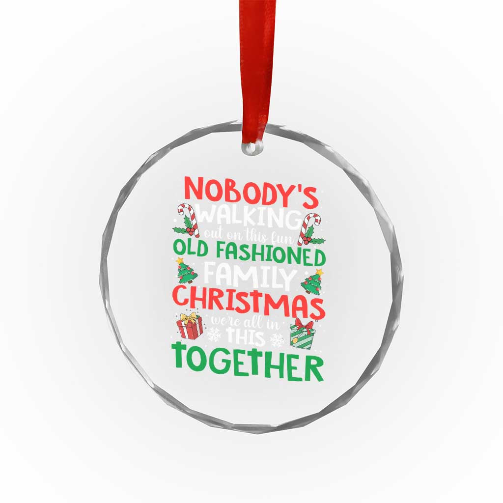 Christmas Family Vacation Crystal Glass Ornament Nobodys Walking Out On This Fun Old Family TS10 Print Your Wear