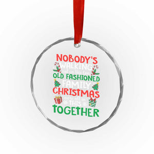 Christmas Family Vacation Crystal Glass Ornament Nobodys Walking Out On This Fun Old Family TS10 Print Your Wear