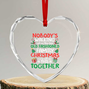 Christmas Family Vacation Heart Crystal Glass Ornament Nobodys Walking Out On This Fun Old Family TS10 Transparent Glass 3'' Heart Print Your Wear
