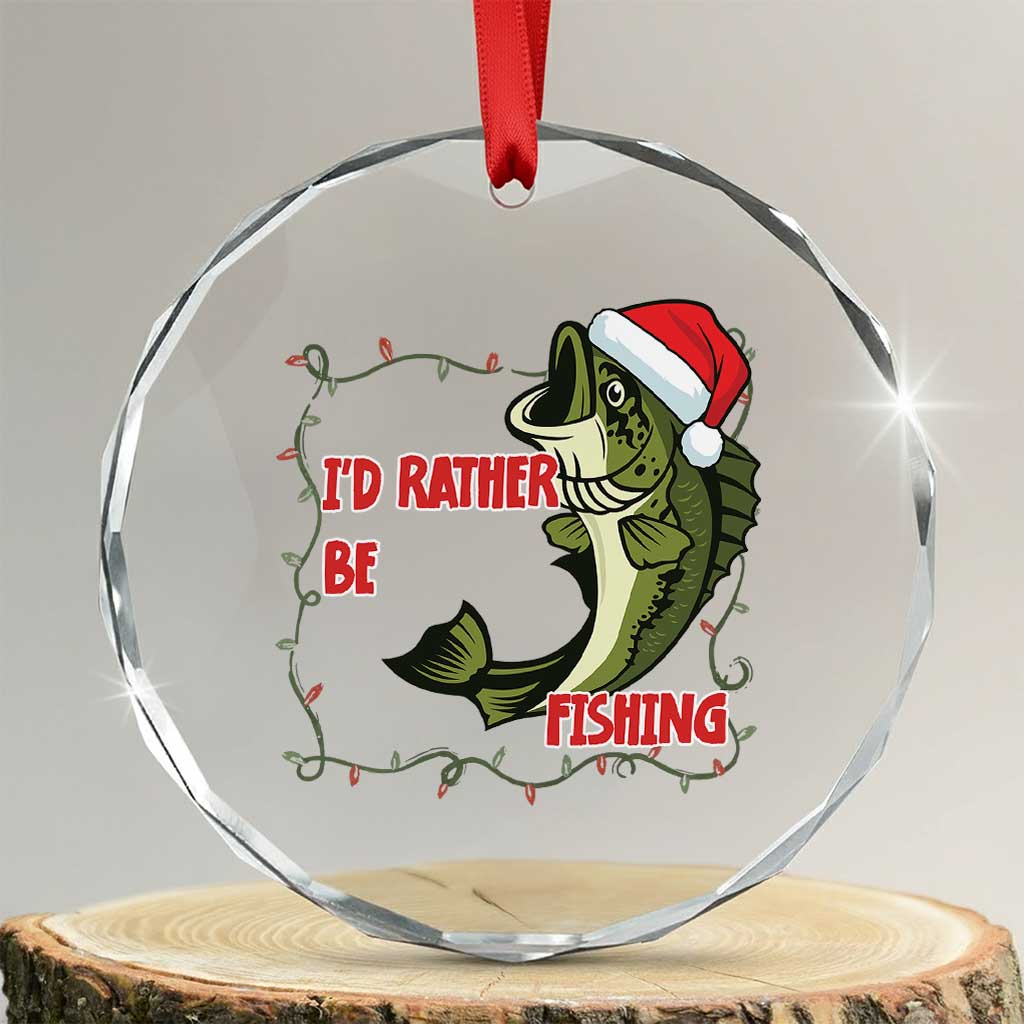 Christmas Fisherman Holiday Gift Crystal Glass Ornament Id Rather Be Fishing TS12 Transparent Glass 3'' Circle Print Your Wear
