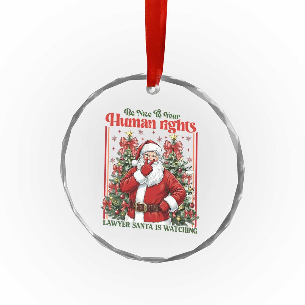 Christmas Gift Crystal Glass Ornament Be Nice To Your Human Rights Lawyer Santa Is Watching TS12 Print Your Wear