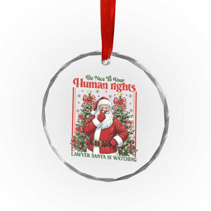 Christmas Gift Crystal Glass Ornament Be Nice To Your Human Rights Lawyer Santa Is Watching TS12 Print Your Wear