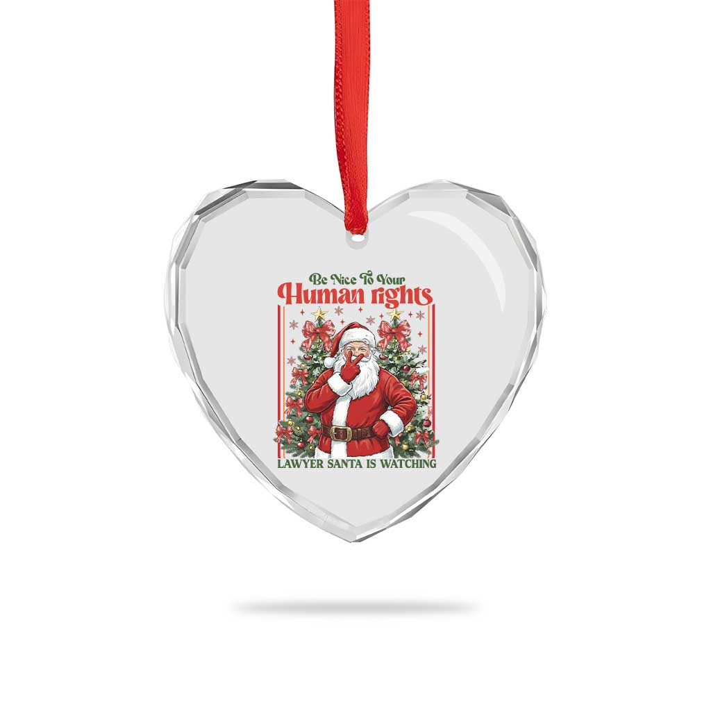 Christmas Gift Heart Crystal Glass Ornament Be Nice To Your Human Rights Lawyer Santa Is Watching TS12 Print Your Wear