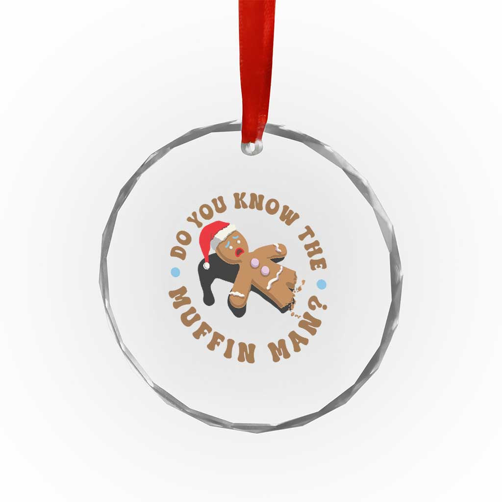 Christmas Gingerbread Crystal Glass Ornament Funny Do You Know The Muffin Man TS11 Print Your Wear