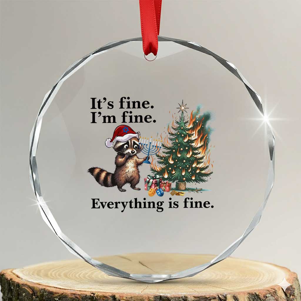 Christmas Hanukkah Racoon Crystal Glass Ornament Funny Its Fine I Am Fine Everything Is Fine TS11 Transparent Glass 3'' Circle Print Your Wear
