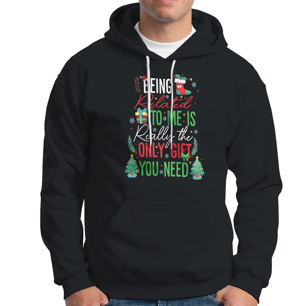 Christmas Hoodie Being Related To Me Is Really The Only Gift You Need TS09 Black Printyourwear