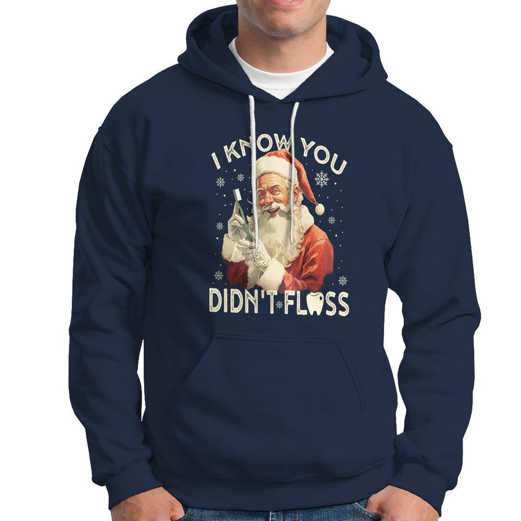 Christmas Hoodie Dentist Santa I Know You Didn't Floss Dental TS09 Navy Printyourwear