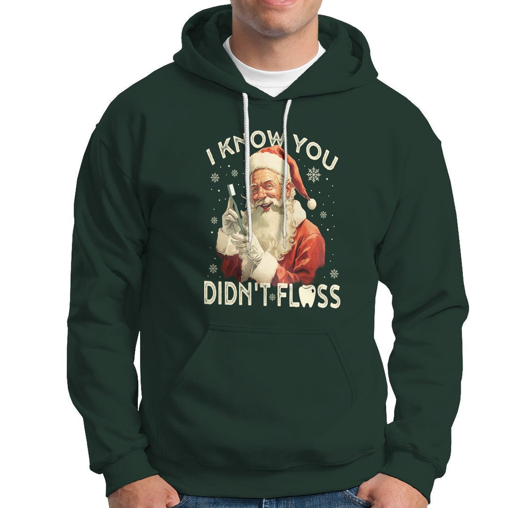Christmas Hoodie Dentist Santa I Know You Didn't Floss Dental TS09 Dark Forest Green Printyourwear
