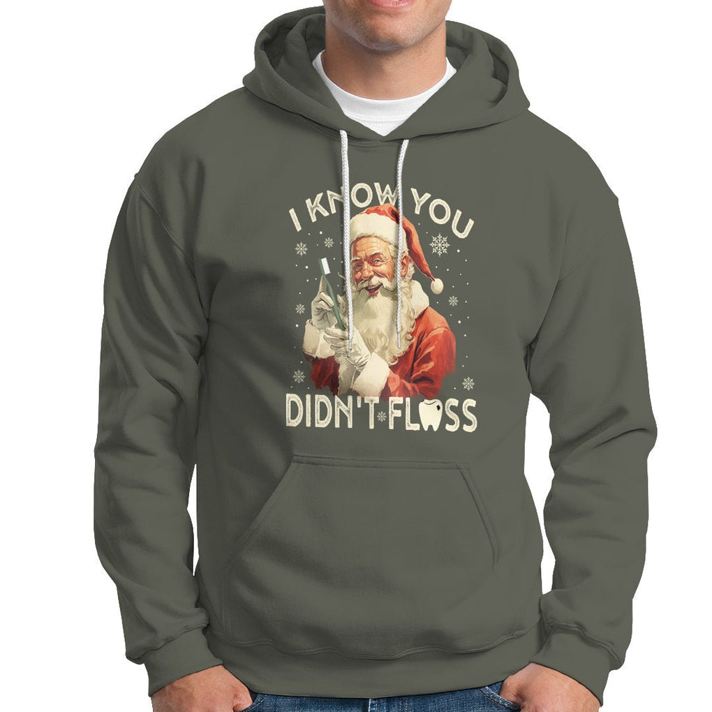 Christmas Hoodie Dentist Santa I Know You Didn't Floss Dental TS09 Military Green Printyourwear
