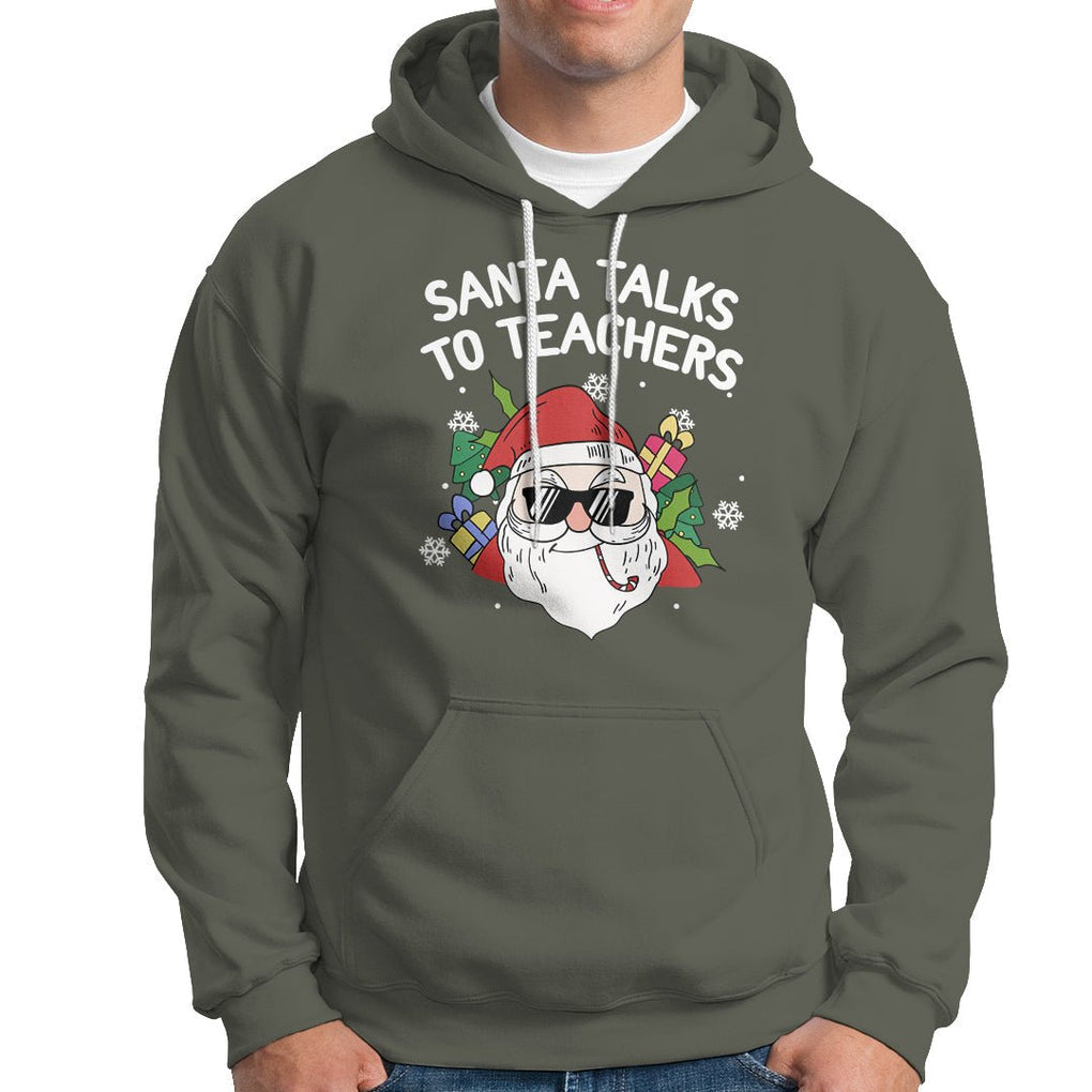 Christmas Hoodie Santa Talks To Teachers Funny Xmas TS09 Military Green Printyourwear