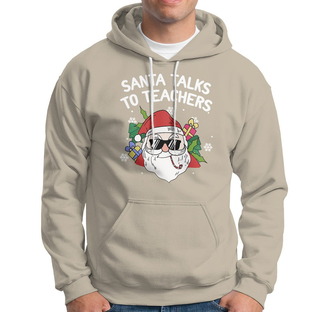 Christmas Hoodie Santa Talks To Teachers Funny Xmas TS09 Sand Printyourwear