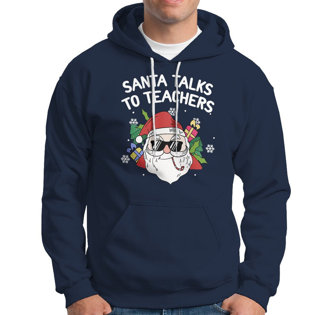 Christmas Hoodie Santa Talks To Teachers Funny Xmas TS09 Navy Printyourwear