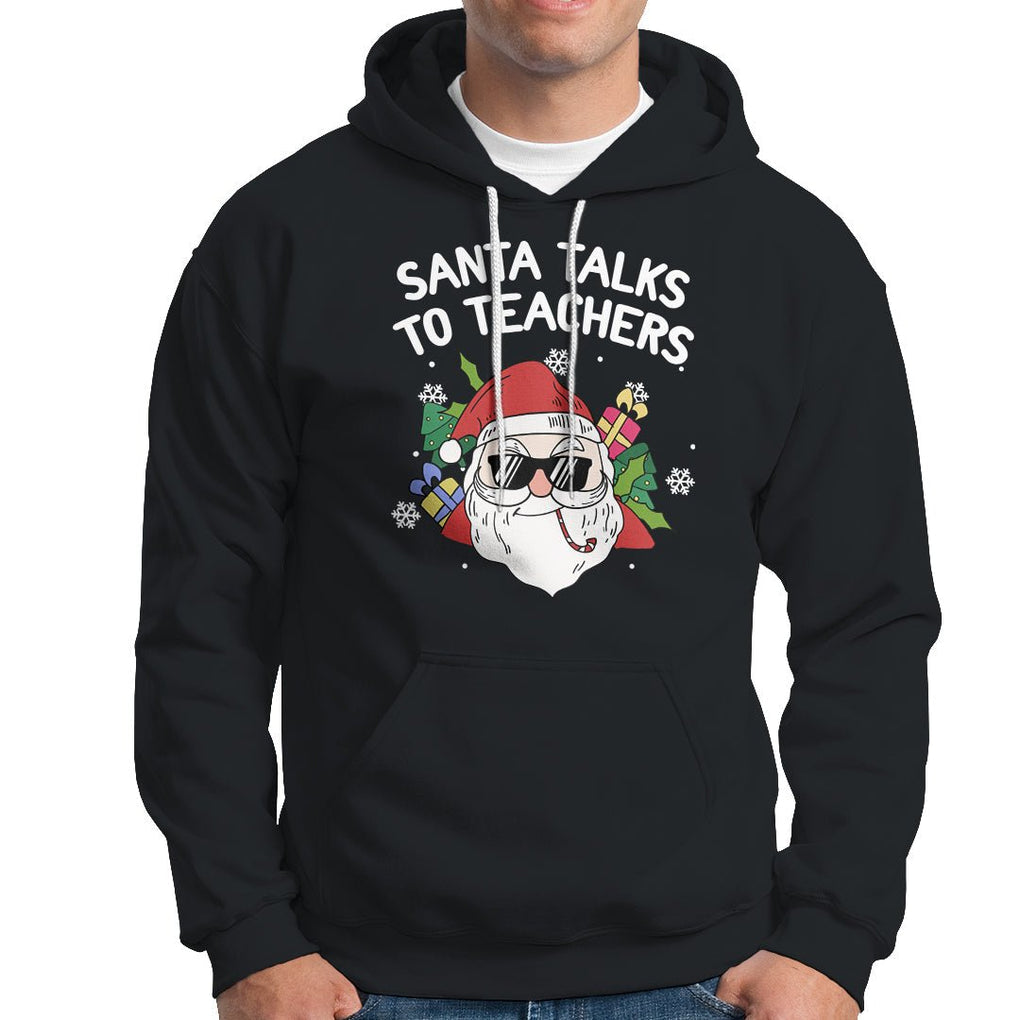 Christmas Hoodie Santa Talks To Teachers Funny Xmas TS09 Black Printyourwear