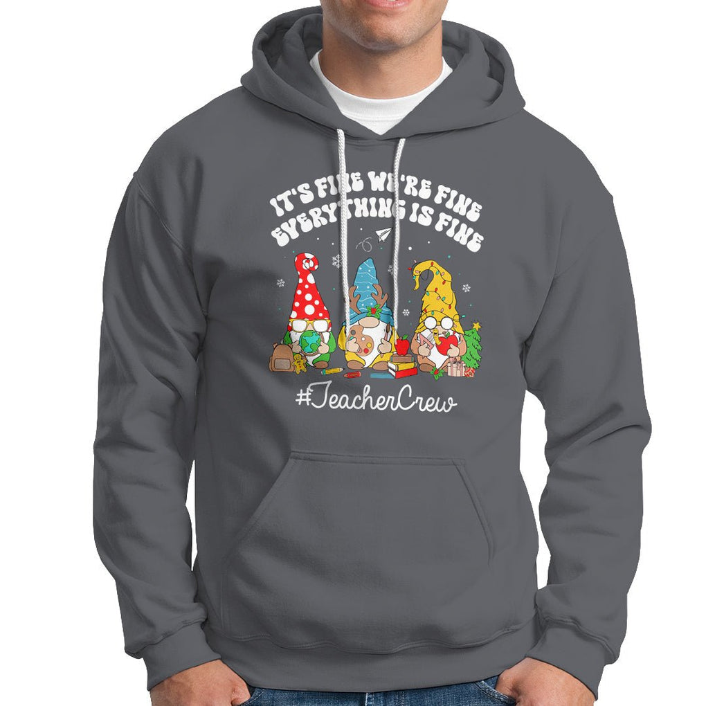 Christmas Hoodie Teacher Crew Gnomie It's Fine We're Fine Everything Is Fine TS09 Charcoal Printyourwear