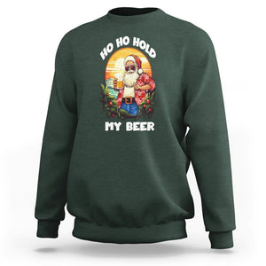 Christmas In Hawaii Sweatshirt Ho Ho Hold My Beer Cool Santa Sunglass TS09 Dark Forest Green Printyourwear