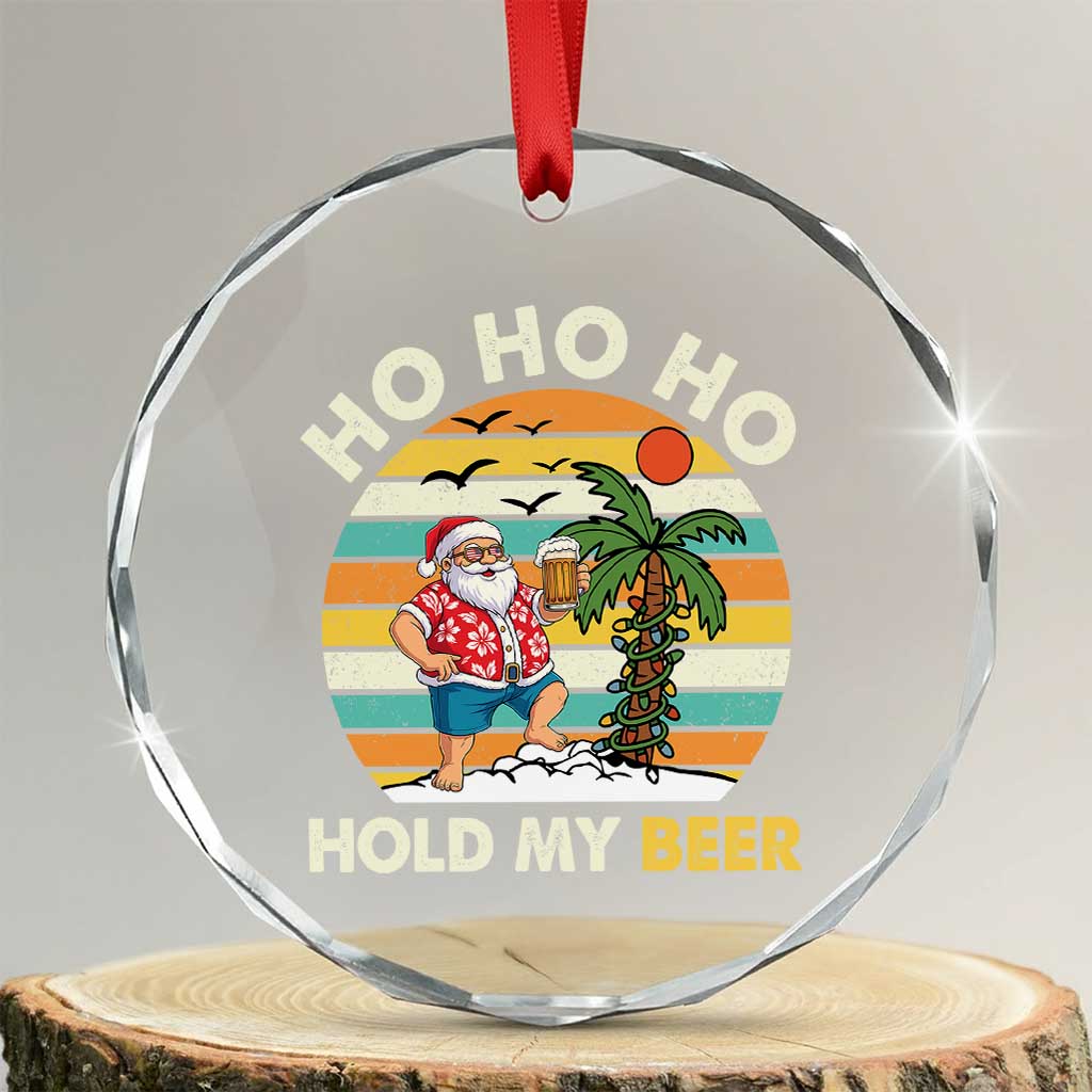 Christmas In July Santa Ho Ho Hold My Beer Crystal Glass Ornament Summer Beach Hawaii Santa USA Flag TS10 Transparent Glass 3'' Circle Print Your Wear