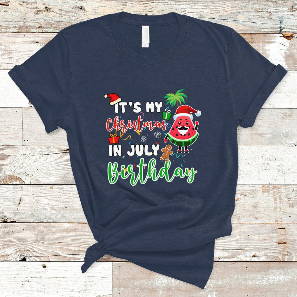 Christmas in July T Shirt Its My Christmas In July Birthday Santa Xmas Summer Vacation TS02 Navy Printyourwear
