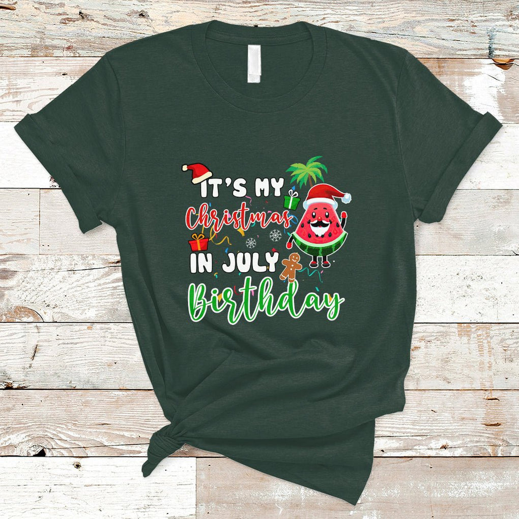 Christmas in July T Shirt Its My Christmas In July Birthday Santa Xmas Summer Vacation TS02 Dark Forest Green Printyourwear
