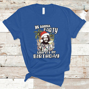 Christmas in July T Shirt We Gonna Party Like It's My Birthday Jesus Christmas In July TS02 Royal Blue Printyourwear