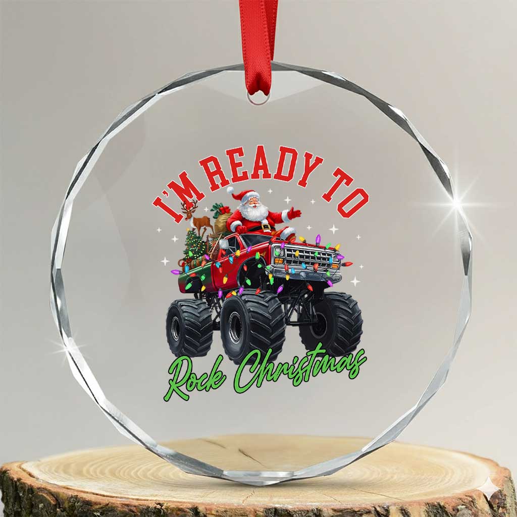 Christmas Monster Truck Crystal Glass Ornament I Am Ready To Rock Xmas Santa TS11 Transparent Glass 3'' Circle Print Your Wear