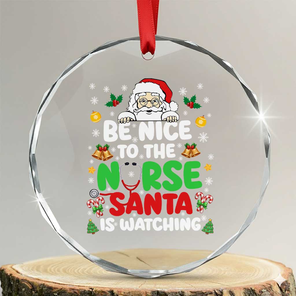 Christmas Nurse Crystal Glass Ornament Be Nice To The Nurse Santa Is Watching TS14 Transparent Glass 3'' Circle Print Your Wear
