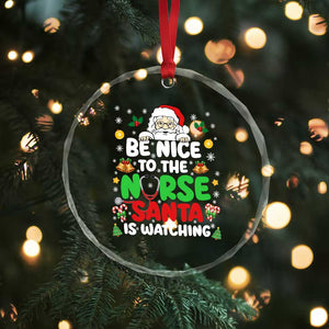 Christmas Nurse Crystal Glass Ornament Be Nice To The Nurse Santa Is Watching TS14 Print Your Wear