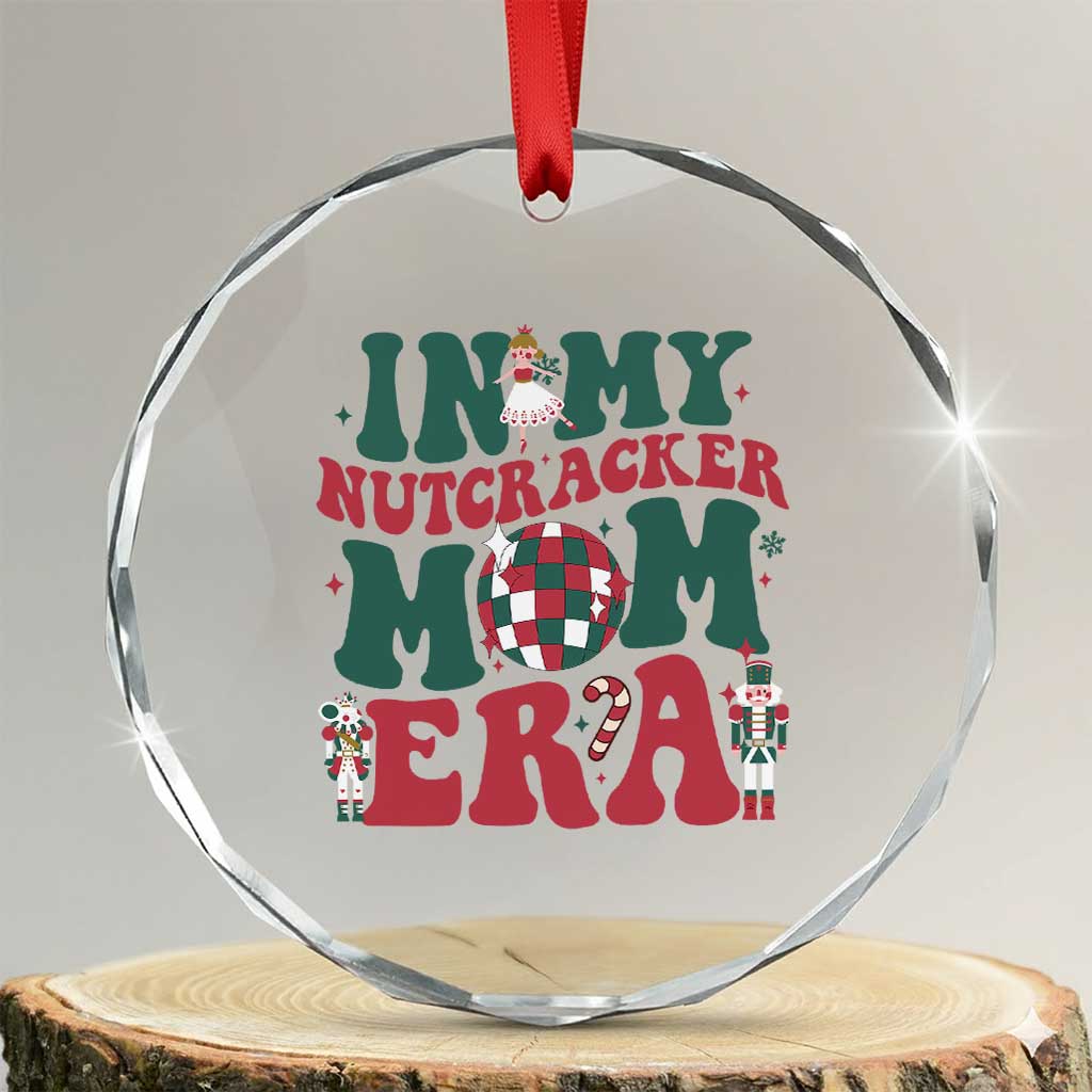 Christmas Nutcracker Crystal Glass Ornament In My Nutcracker Mom Era Groovy Doll Xmas Mama TS02 Transparent Glass 3'' Circle Print Your Wear