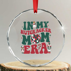 Christmas Nutcracker Crystal Glass Ornament In My Nutcracker Mom Era Groovy Doll Xmas Mama TS02 Transparent Glass 3'' Circle Print Your Wear