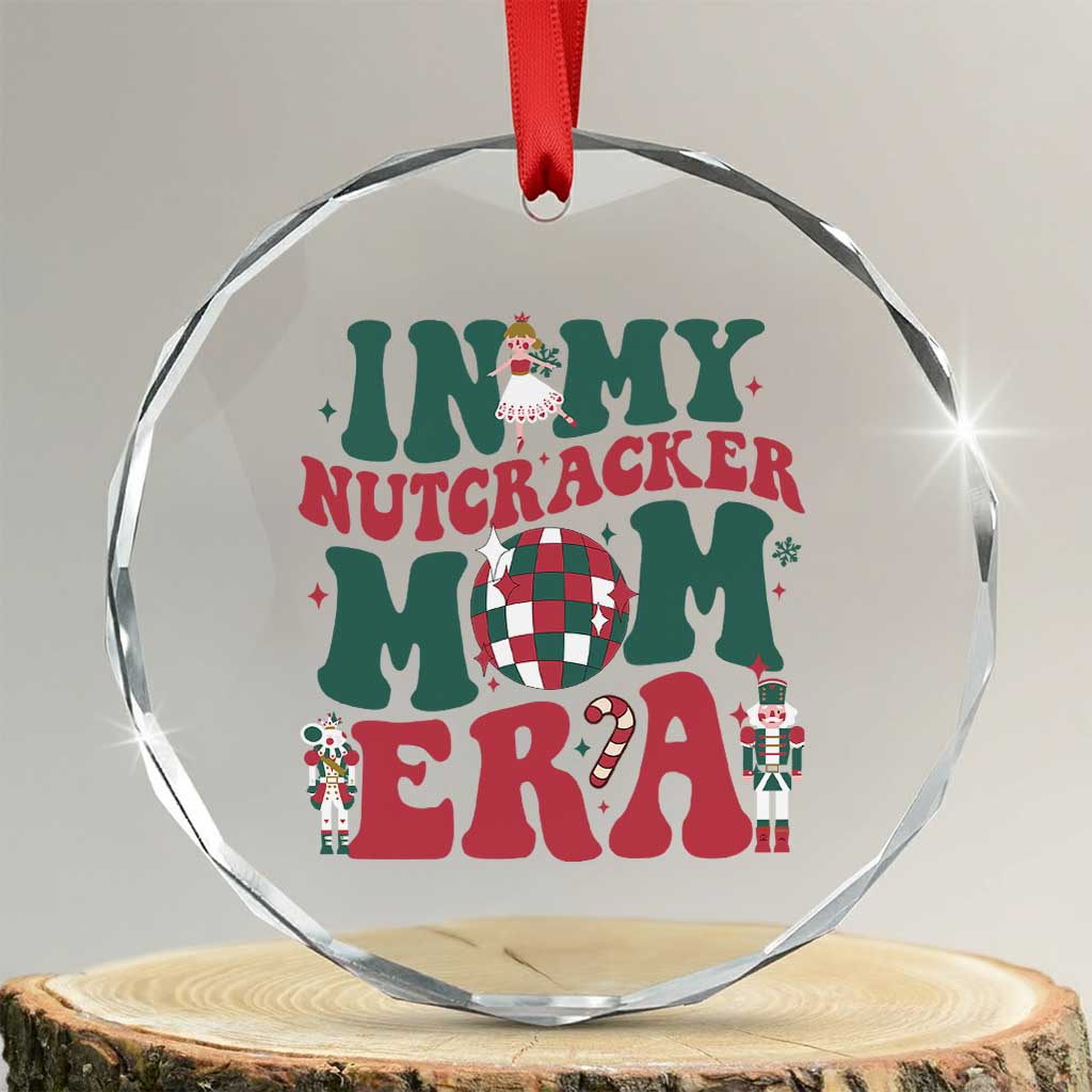 Christmas Nutcracker Crystal Glass Ornament In My Nutcracker Mom Era Groovy Doll Xmas Mama TS02 Transparent Glass 3'' Circle Print Your Wear