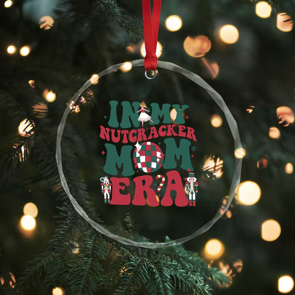 Christmas Nutcracker Crystal Glass Ornament In My Nutcracker Mom Era Groovy Doll Xmas Mama TS02 Print Your Wear