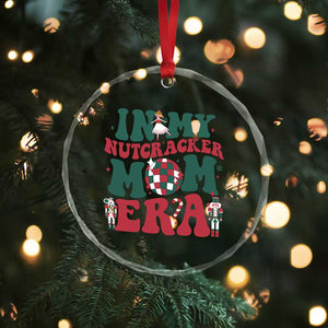 Christmas Nutcracker Crystal Glass Ornament In My Nutcracker Mom Era Groovy Doll Xmas Mama TS02 Print Your Wear