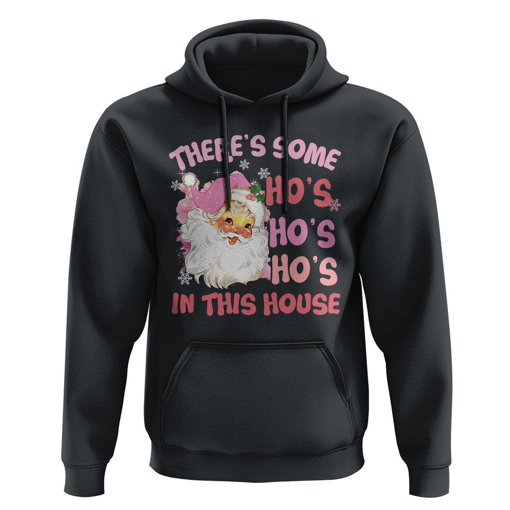 Christmas Pink Santa Hoodie Theres Some Hos In This House Retro Xmas Vibe TS02 Black Printyourwear