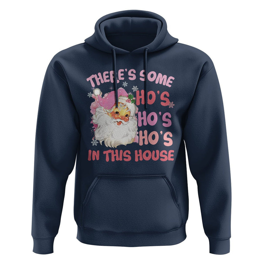 Christmas Pink Santa Hoodie Theres Some Hos In This House Retro Xmas Vibe TS02 Navy Printyourwear