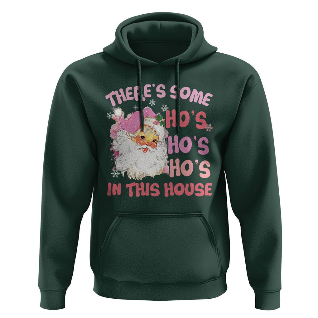 Christmas Pink Santa Hoodie Theres Some Hos In This House Retro Xmas Vibe TS02 Dark Forest Green Printyourwear