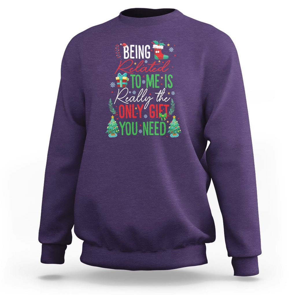 Christmas Sweatshirt Being Related To Me Is Really The Only Gift You Need TS09 Purple Printyourwear