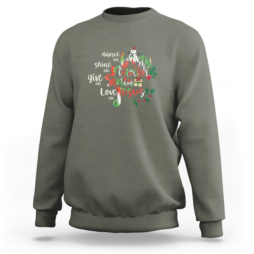 Christmas Sweatshirt Dance Like Frosty Shine Like Rudolph Give Like Santa Love Like Jesus Tie Dye TS09 Military Green Printyourwear