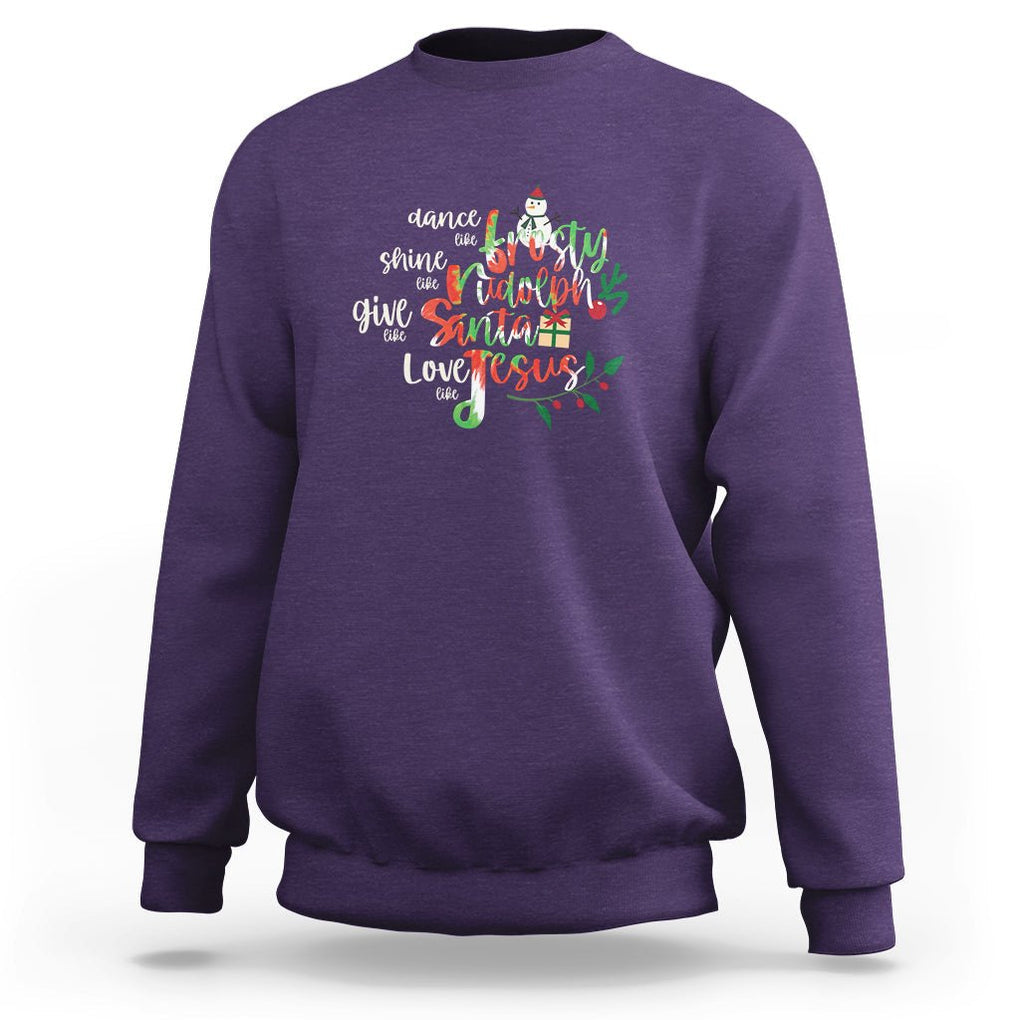 Christmas Sweatshirt Dance Like Frosty Shine Like Rudolph Give Like Santa Love Like Jesus Tie Dye TS09 Purple Printyourwear
