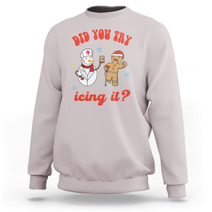 Christmas Sweatshirt Did You Try Icing It? Snowman Nurse Snap Gingerbread TS09 Ice Gray Printyourwear