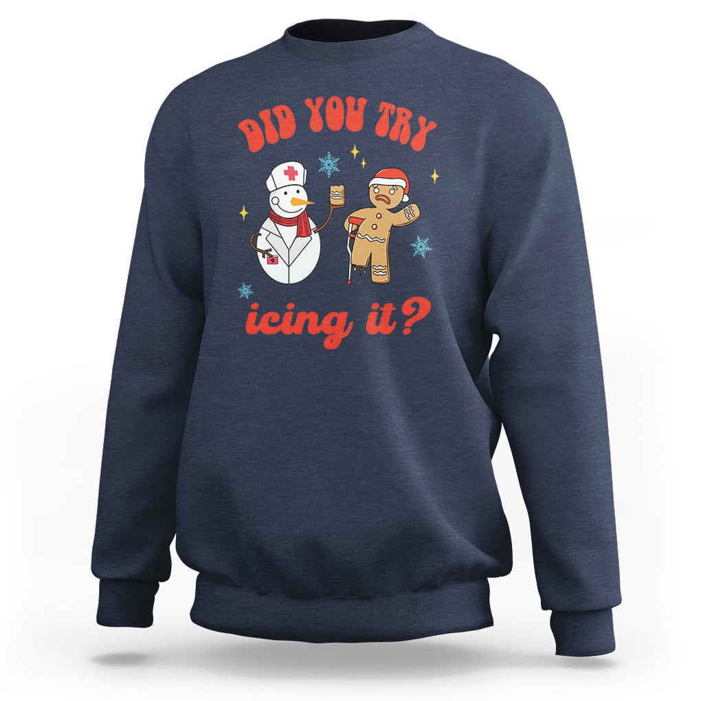 Christmas Sweatshirt Did You Try Icing It? Snowman Nurse Snap Gingerbread TS09 Navy Printyourwear