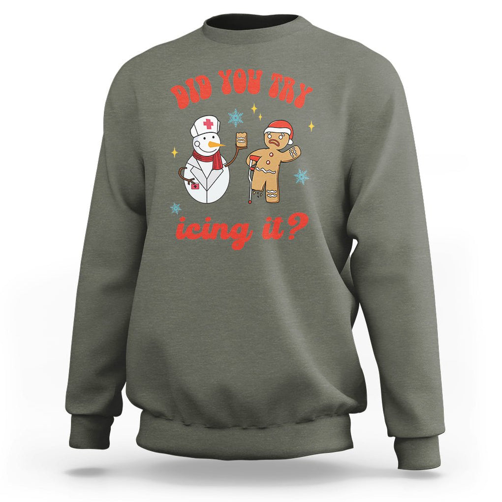 Christmas Sweatshirt Did You Try Icing It? Snowman Nurse Snap Gingerbread TS09 Military Green Printyourwear